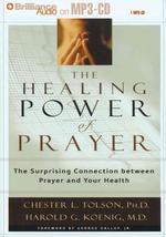 The Healing Power of Prayer : The Surprising Connection between Prayer and Your Health （MP3 ABR）