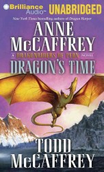 Dragon's Time : Library Edition (Dragonriders of Pern) （MP3 UNA）