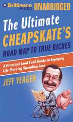The Ultimate Cheapskate's Road Map to True Riches : A Practical and Fun Guide to Enjoying Life More by Spending Less （MP3 UNA）