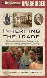 Inheriting the Trade : A Northern Family Confronts its Legacy as the Largest Slave-Trading Dynasty in U.S. History （MP3 UNA）