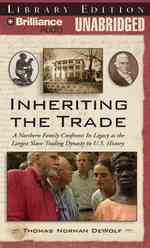 Inheriting the Trade : A Northern Family Confronts Its Legacy as the Largest Slave-Trading Dynasty in U.S. History, Library Edition （MP3 UNA）