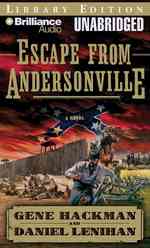 Escape from Andersonville : A Novel of the Civil War, Library Edition （MP3 UNA）