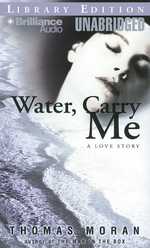 Water, Carry Me : A Love Story: Library Edition （MP3 UNA）