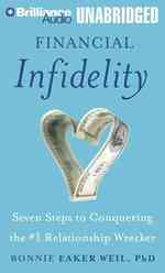 Financial Infidelity : Seven Steps to Conquering the #1 Relationship Wrecker （MP3 UNA）