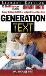Generation Text : Raising Well-adjusted Kids in an Age of Instant Everything: Library Edition （MP3 UNA）