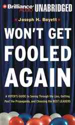 Won't Get Fooled Again : A Voter's Guide to Seeing through the Lies, Getting Past the Propaganda, and Choosing the Best Leaders （MP3 UNA）