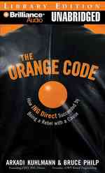 The Orange Code : How ING Direct Succeeded by Being a Rebel with a Cause, Library Edition （MP3 UNA）