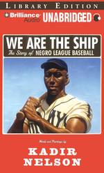 We Are the Ship : The Story of Negro League Baseball Library Edition （MP3 UNA）
