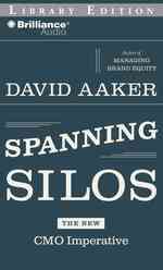 Spanning Silos : the new CMO imperative; Library Edition （MP3）