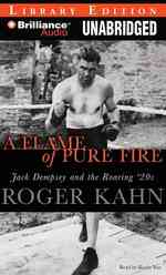 A Flame of Pure Fire (2-Volume Set) : Jack Dempsey and the Roaring '20s, Library Edition （MP3 UNA）