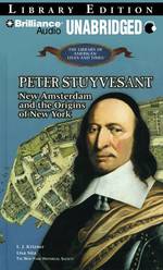 Peter Stuyvesant : Library Edition (The Library of American Lives and Times) （MP3 UNA）