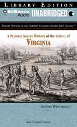 A Primary Source History of the Colony of Virginia : Library Edition (Primary Sources of the Thirteen Colonies and the Lost Colony) （MP3 UNA）