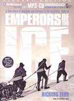 Emperors of the Ice : A True Story of Disaster and Survival in the Antarctic, 1910-13: Library Edition （MP3 UNA）