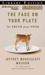 The Face on Your Plate : The Truth about Food-Library Edition （MP3 UNA）