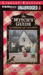 The Witch's Guide to Cooking with Children : Library Edition （MP3 UNA）