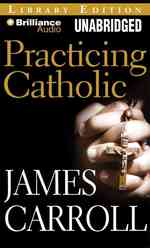 Practicing Catholic : Library Editon （MP3 UNA）