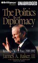 The Politics of Diplomacy : Revolution, War & Peace, 1989 - 1992 （MP3 ABR）