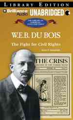 W. E. B. Du Bois : The Fight for Civil Rights, Library Edition (The Library of American Lives and Times) （MP3 UNA）