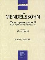 Felix Mendelssohn: Piano Works III : Oeuvres Pour Piano III
