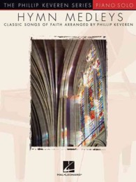 Hymn Medleys : Classic Songs of Faith - Piano Solo (Th Phillip Keveren Series)
