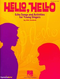 Hello, Hello : Echo Songs and Activities for Young Singers （ACT PAP/CO）