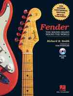 Fender : The Sound Heard 'Round the World