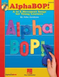 Alphabop! : A to Z Movement Songs for Young Learners （PAP/COM）