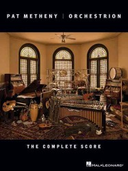Pat Metheny : Orchestrion: the Complete Score