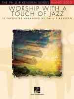 Worship with a Touch of Jazz : Phillip Keveren Series