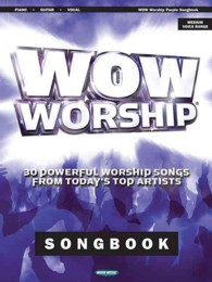 WOW Worship Songbook : 30 Powerful Worship Songs from Today's Top Artists