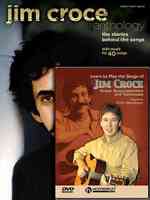 Jim Croce Anthology : The Stories Behind the Songs with Music for 40 Songs: Piano / Vocal / Guitar （PCK PAP/DV）