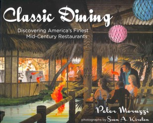 Classic Dining : Discovering America's Finest Mid-Century Restaurants （1ST）