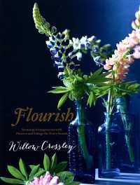 Flourish: Stunning Arrangements with Flowers and Foliage for Every Season