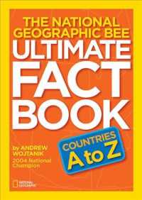 The National Geographic Bee Ultimate Fact Book : Countries a to Z （Reprint）