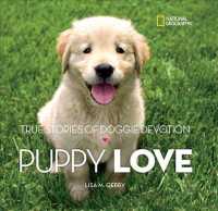 Puppy Love : True Stories of Doggie Devotion