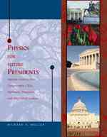 Physics for Future Presidents : Supreme Court Justices, Congressmen, Ceos, Diplomats, Professors, and Other World Leaders （1ST）