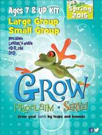 Grow, Proclaim, Serve! Ages 7 & Up Kit, Spring 2015 : Large Group / Small Group （BOX PAP/DV）