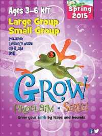 Grow, Proclaim, Serve! Ages 3-6 Kit Spring 2015 : Large Group / Small Group （BOX PCK PA）
