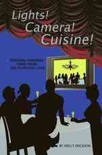 Lights! Cameras! Cuisine! : Cooking Fabulous Food from the Films You Love