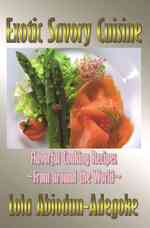 Exotic Savory Cuisine : Flavorful Recipes from around the World