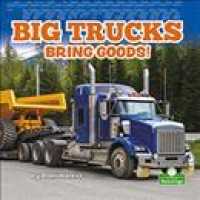 Big Trucks Bring Goods! （Library Binding）