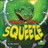 Snakes That Squeeze （Library Binding）