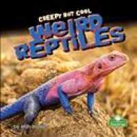 Creepy but Cool Weird Reptiles （Library Binding）