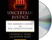 Uncertain Justice (13-Volume Set) : The Roberts Court and the Constitution （Unabridged）