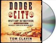 Dodge City (11-Volume Set) : Wyatt Earp, Bat Masterson, and the Wickedest Town in the American West （Unabridged）