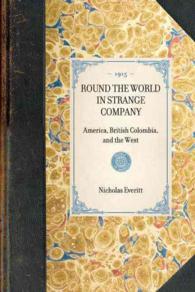ROUND THE WORLD IN STRANGE COMPANY America, British Colombia, and the West (Travel in America")
