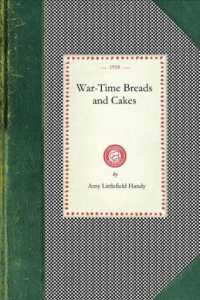 War-Time Breads and Cakes (Cooking in America")