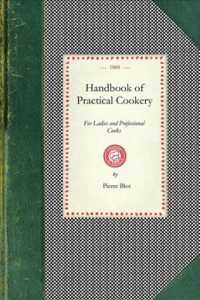 Handbook of Practical Cookery, for Ladies and Professional Cooks (Cooking in America")