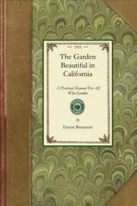 The Garden Beautiful in California (Gardening in America")