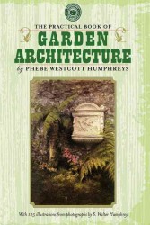 The Practical Book of Garden Architecture (Gardening in America")